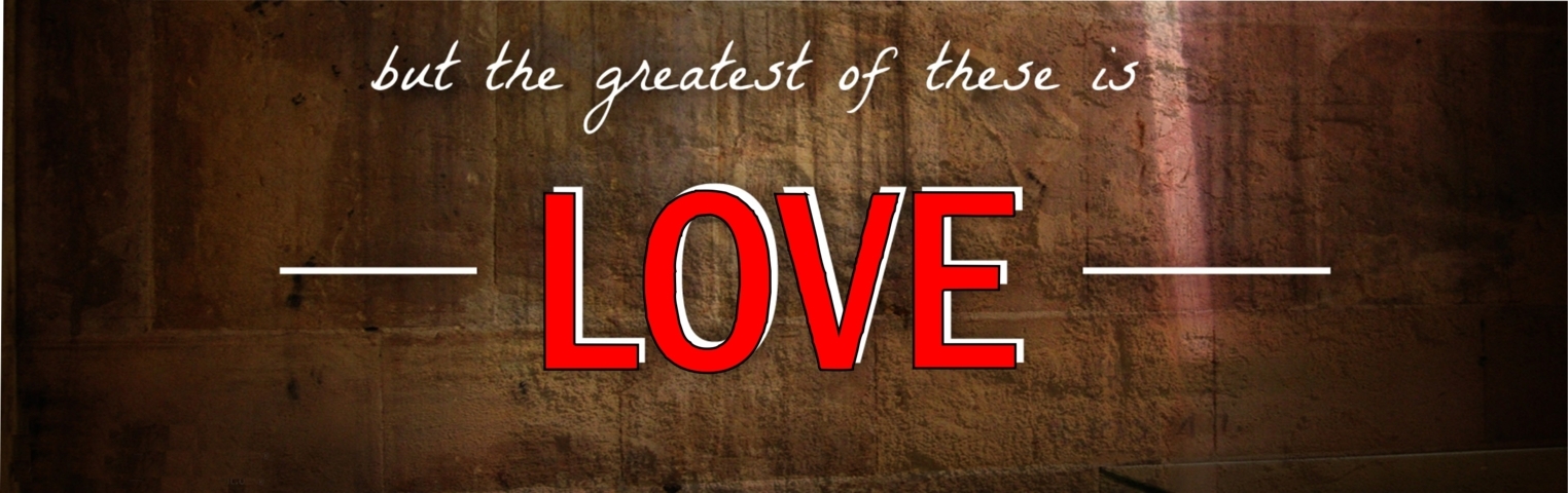The Greatest of these